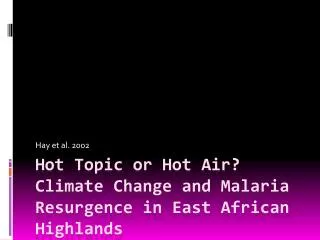 Hot Topic or Hot Air? Climate Change and Malaria Resurgence in East African Highlands