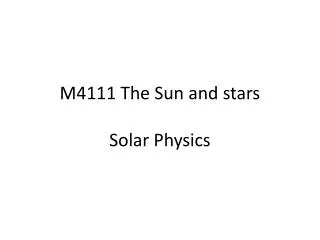 M4111 The Sun and stars Solar Physics