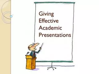 Giving Effective Academic Presentations