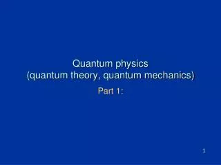 Quantum physics (quantum theory, quantum mechanics)