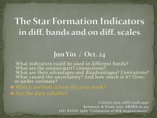 The Star Formation Indicators in diff. bands and on diff. scales Jun Yin / Oct. 24