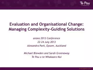 Evaluation and Organisational Change: Managing Complexity-Guiding Solutions anzea 2013 Conference
