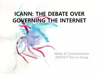 ICANN: THE DEBATE OVER GOVERNING THE INTERNET