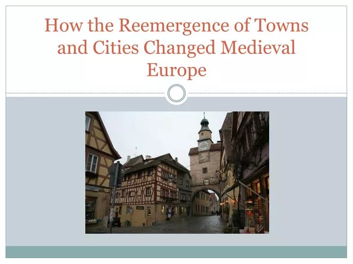 how the reemergence of towns and cities changed medieval europe