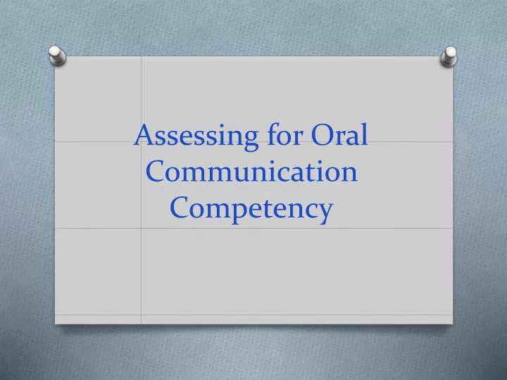 assessing for oral communication competency