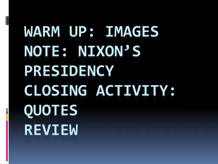 warm up images note nixon s presidency closing activity quotes review