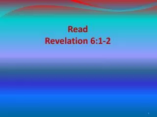 Read Revelation 6:1-2