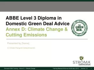 ABBE Level 3 Diploma in Domestic Green Deal Advice Annex D: Climate Change &amp; Cutting Emissions