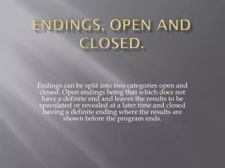 Endings, open and closed.