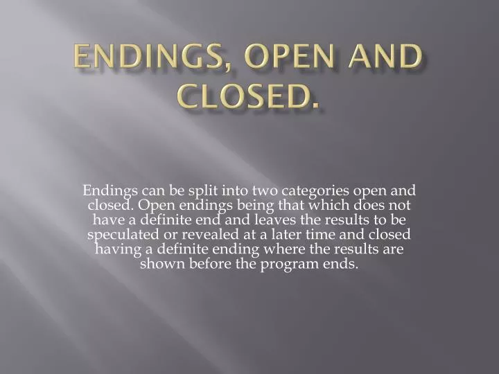 endings open and closed