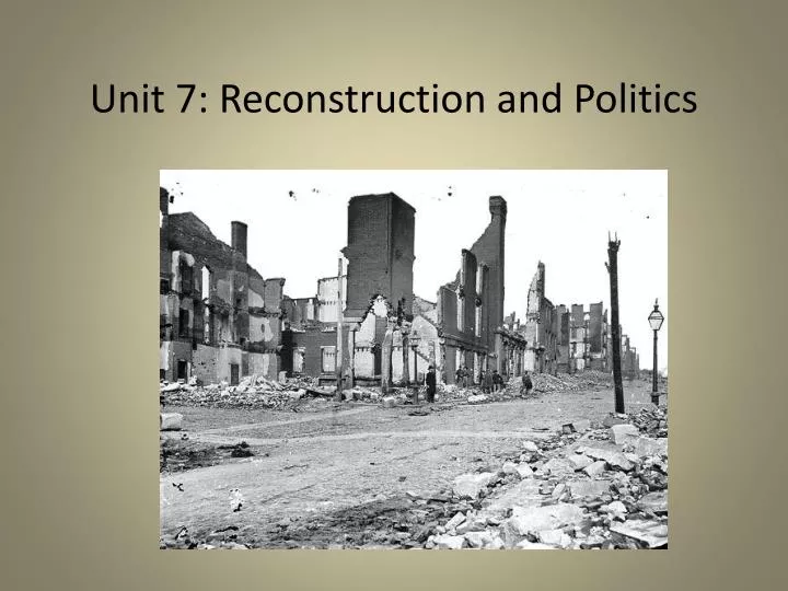 unit 7 reconstruction and politics