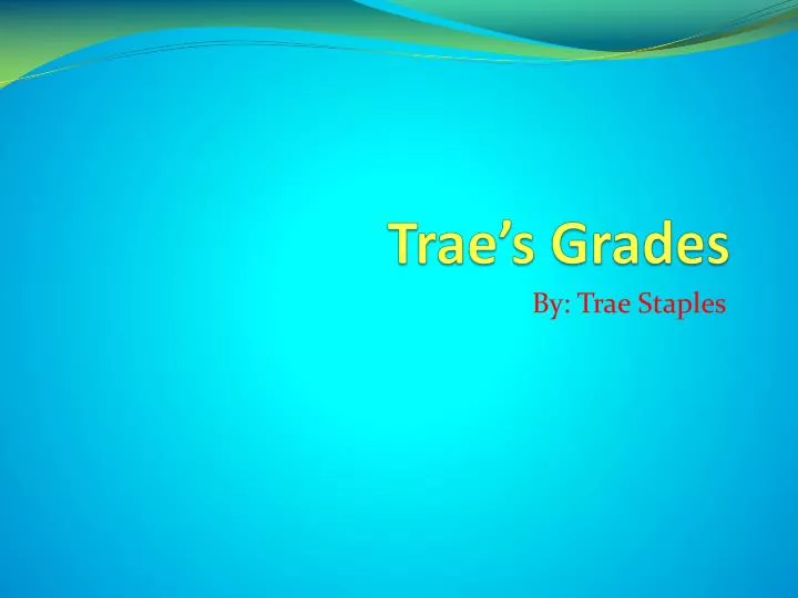 trae s grades