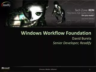 Windows Workflow Foundation David Burela Senior Developer, Readify