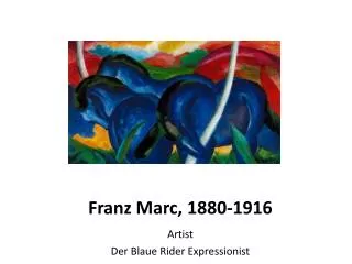 Franz Marc, 1880-1916
