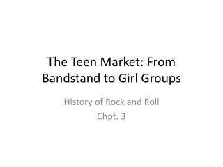 The Teen Market: From Bandstand to Girl Groups