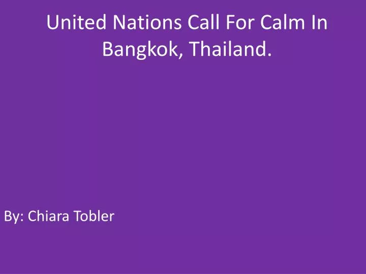 united nations call f or c alm i n bangkok thailand