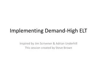 Implementing Demand-High ELT