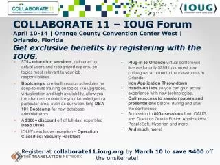 Register at collaborate11.ioug.org by March 10 to save $400 off the onsite rate!