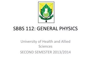 SBBS 112: GENERAL PHYSICS