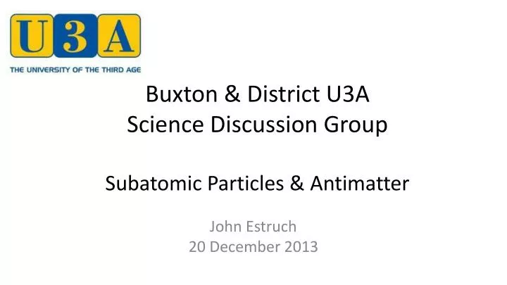 buxton district u3a science discussion group subatomic particles antimatter