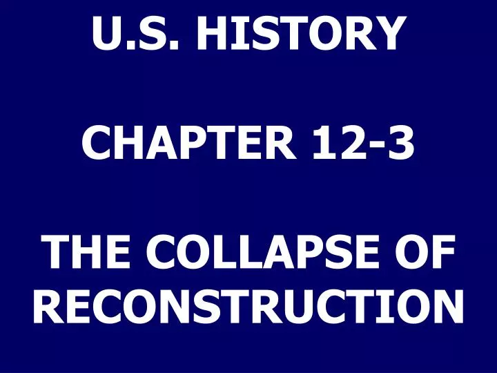 u s history chapter 12 3 the collapse of reconstruction