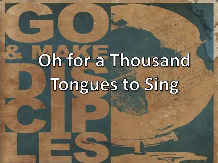 oh for a thousand tongues to sing