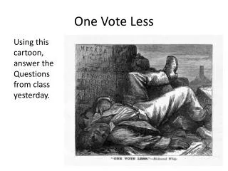 One Vote Less