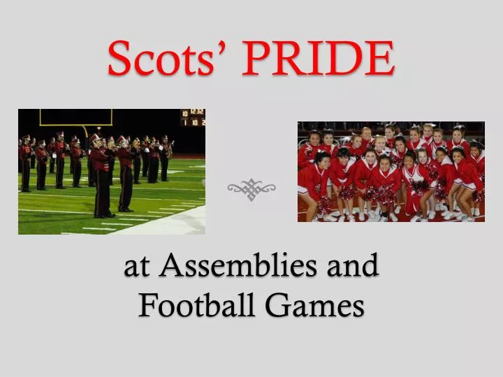 scots pride at assemblies and football games