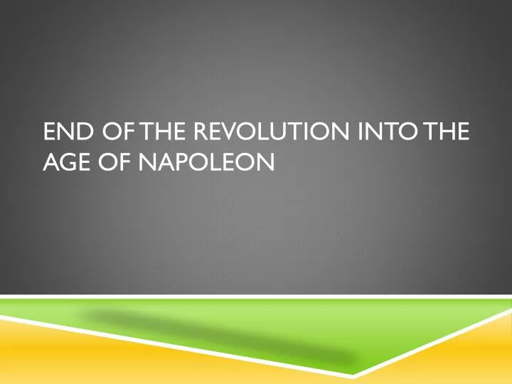 end of the revolution into the age of napoleon