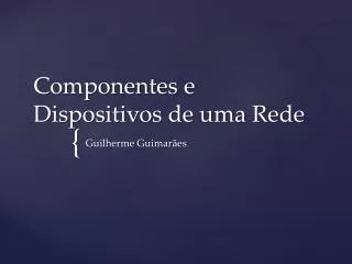 componentes e dispositivos de uma rede