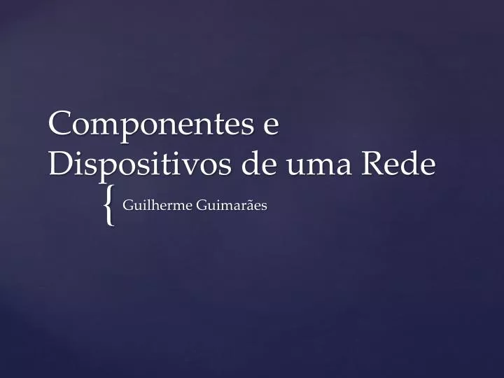 componentes e dispositivos de uma rede