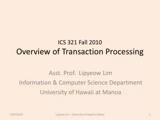 ICS 321 Fall 2010 Overview of Transaction Processing
