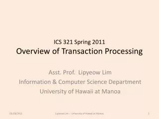 ICS 321 Spring 2011 Overview of Transaction Processing