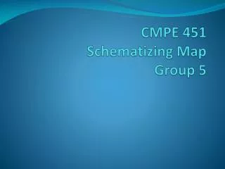 cmpe 451 schematizing map group 5