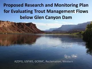 AZDFG, USFWS, GCRMC, Reclamation, Western