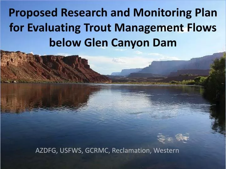 proposed research and monitoring plan for evaluating trout management flows below glen canyon dam