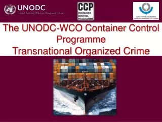 The UNODC-WCO Container Control Programme Transnational Organized Crime