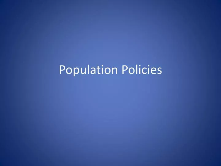 PPT - Population Policies PowerPoint Presentation, Free Download - ID ...