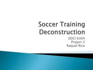 Soccer Training Deconstruction
