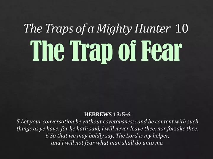 the traps of a mighty hunter 10 the trap of fear