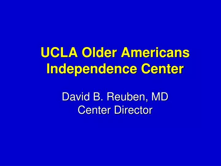 ucla older americans independence center david b reuben md center director