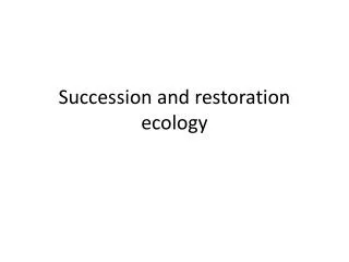Succession and restoration ecology