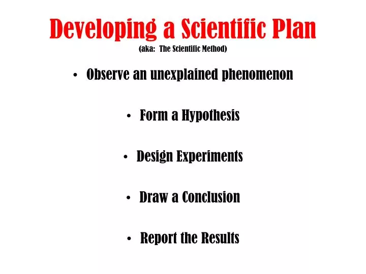 developing a scientific p lan aka the scientific method