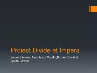 Proiect Divide et Impera