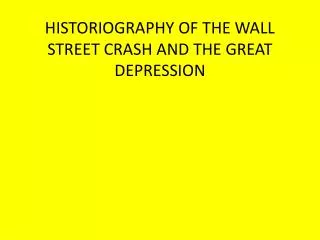 HISTORIOGRAPHY OF THE WALL STREET CRASH AND THE GREAT DEPRESSION