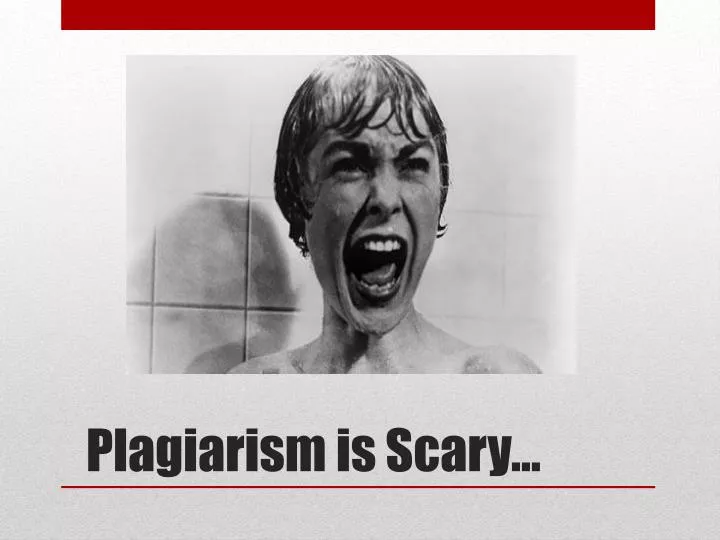 plagiarism is scary