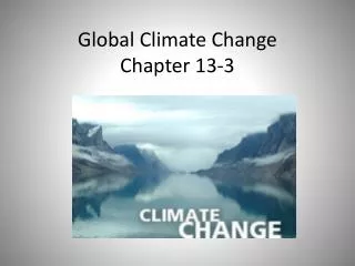Global Climate Change Chapter 13-3