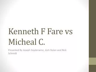 Kenneth F Fare vs Micheal C.