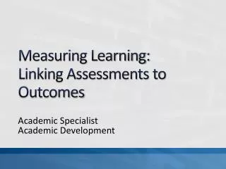 Measuring Learning: Linking Assessments to Outcomes