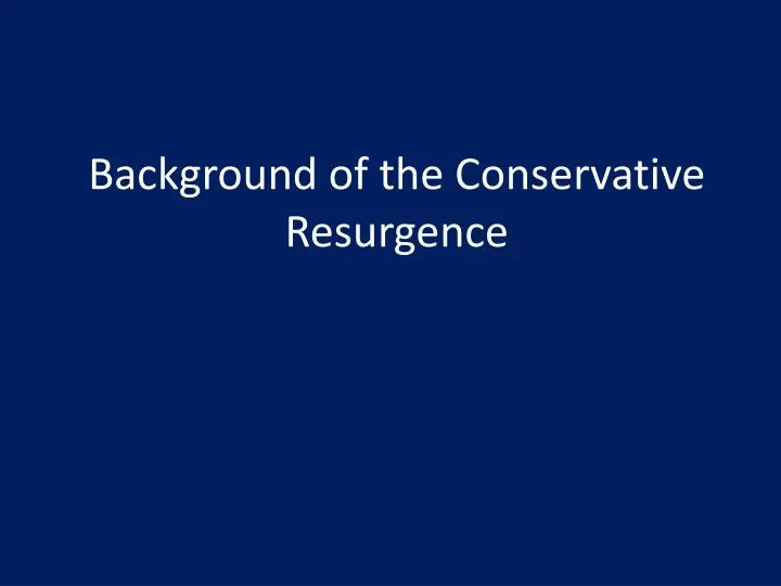 background of the conservative resurgence